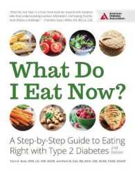 What Do I Eat Now? : A Step-by-Step Guide to Eating Right with Type 2 Diabetes （Second）