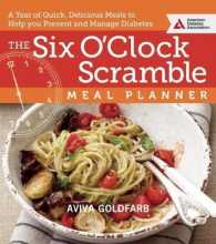 The Six O'Clock Scramble Meal Planner : A Year of Quick, Delicious Meals to Help You Prevent and Manage Diabetes