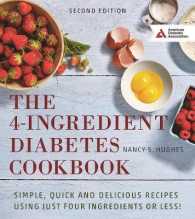 The 4-Ingredient Diabetes Cookbook : Simple, Quick and Delicious Recipes Using Just Four Ingredients or Less! （Second）