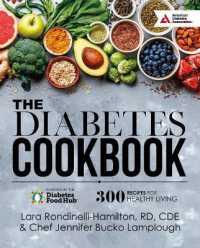 The Diabetes Cookbook : 300 Recipes for Healthy Living Powered by the Diabetes Food Hub （1ST）