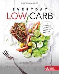 Everyday Low Carb : A Complete Guide to Carb-Savvy Eating for People with Diabetes and Prediabetes