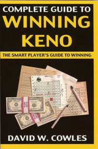 Complete Guide to Winning Keno : The Smart Player's Guide to Winning （2ND）