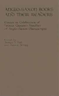 Anglo-Saxon Books and Their Readers : Essays in Celebration of Helmut Gneuss's Handlist of Anglo-Saxon Manuscripts (Richard Rawlinson Center Series)