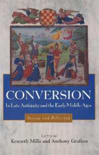 古代後期・中世初期における改宗<br>Conversion in Late Antiquity and the Early Middle Ages : Seeing and Believing (Studies in Comparative History)