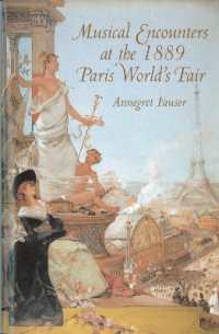１８９９年パリ万博の音楽的出会い<br>Musical Encounters at the 1889 Paris World's Fair (Eastman Studies in Music)