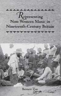 19世紀イギリスにおける非西洋音楽の表象<br>Representing Non-western Music in Nineteenth-century Britain (Eastman Studies in Music) -- Hardback