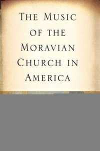 The Music of the Moravian Church in America (Eastman Studies in Music)