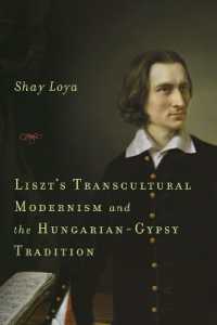 Liszt's Transcultural Modernism and the Hungarian-Gypsy Tradition (Eastman Studies in Music)