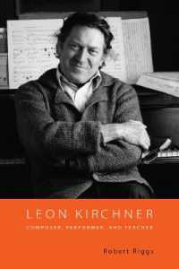レオン・キルシュナー：作曲家・演奏家・教師<br>Leon Kirchner : Composer, Performer, and Teacher (Eastman Studies in Music)