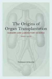 The Origins of Organ Transplantation : Surgery and Laboratory Science, 1880-1930 (Rochester Studies in Medical History)