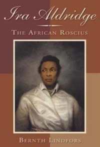 Ira Aldridge : The African Roscius (Rochester Studies in African History and the Diaspora)