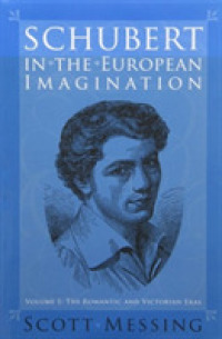 Schubert in the European Imagination [2 volume set] : 2-volume set (Eastman Studies in Music)