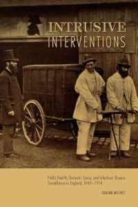 Intrusive Interventions : Public Health, Domestic Space, and Infectious Disease Surveillance in England, 1840-1914 (Rochester Studies in Medical History)