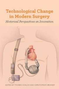 Technological Change in Modern Surgery : Historical Perspectives on Innovation (Rochester Studies in Medical History)