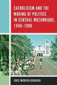 Catholicism and the Making of Politics in Central Mozambique, 1940-1986 (Rochester Studies in African History and the Diaspora)