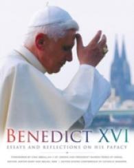 Benedict XVI : Essays and Reflections on His Papacy