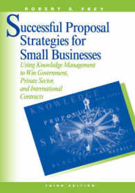 Successful Proposal Strategies for Small Business : Using Knowledge Management to Win Government, Private-sector and International Contracts (Technology Management & Professional Development Library) （3RD）