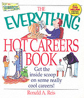 The Everything Hot Careers Book : Get the In-Depth Insider Info on Some Really Cool Careers! (Everything Series)