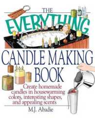 The Everything Candlemaking Book : Create Homemade Candles in House-warming Colors, Interesting Shapes, and Appealing Scents (Everything Series)