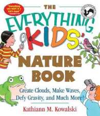 The Everything Kids' Nature Book: Create Clouds, Make Waves, Defy Gravity and Much More! (Everything(r) Kids")