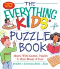 The Everything Kids' Puzzle Book : Mazes, Word Games, Puzzles & More! Hours of Fun! (Everything® Kids Series)