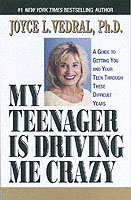 My Teenager Is Driving Me Crazy : A Guide to Getting You and Your Teen through These Difficult Years （REV UPD SU）