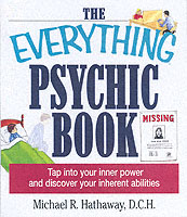 The Everything Psychic Book : Tap into Your Inner Power and Discover Your Inherent Abilities (Everything Series)