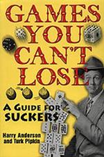 Games You Can't Lose : A Guide for Suckers