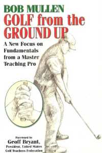 Golf from the Ground Up : A New Focus on Fundamentals from a Master Teaching Pro