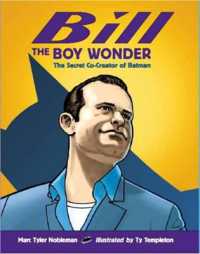 Bill the Boy Wonder : The Secret Co-Creator of Batman