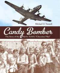 Candy Bomber : The Story of the Berlin Airlift's 'Chocolate Pilot'
