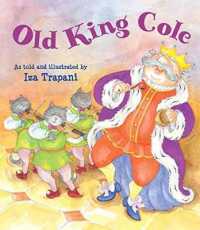 Old King Cole (Iza Trapani's Extended Nursery Rhymes)