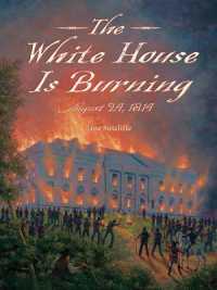 White House Is Burning : August 24, 1814
