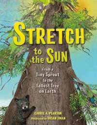 Stretch to the Sun : From a Tiny Sprout to the Tallest Tree on Earth