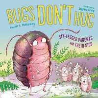 Bugs Don't Hug : Six-Legged Parents and Their Kids