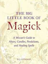 The Big Little Book of Magick : A Wiccan's Guide to Altars, Candles, Pendulums, and Healing Spells