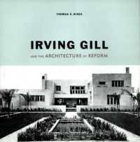 Irving Gill and the Architecture of Reform : A Study in Modernist Architectural Culture