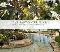 The Cultivated Wild : Gardens and Landscapes by Raymond Jungles