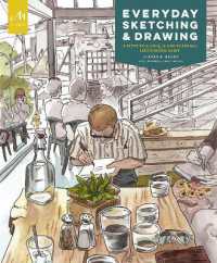 Everyday Sketching and Drawing : Five Steps to a Unique and Personal Sketchbook Habit