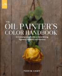 The Oil Painter's Color Handbook : A Contemporary Guide to Color Mixing, Pigments, Palettes, and Harmony