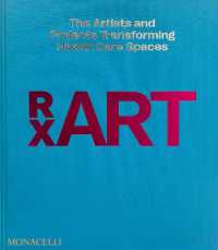 RxART : The Artists and Projects Transforming Healthcare Spaces