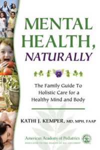 Mental Health, Naturally : The Family Guide to Holistic Care for a Healthy Mind and Body