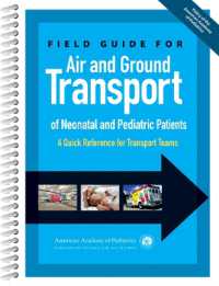 Field Guide for Air and Ground Transport of Neonatal and Pediatric Patients : A Quick Reference for Transport Teams （Spiral）