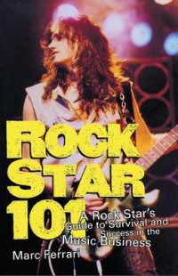 Rock Star 101 : A Rock Star's Guide to Survival and Success in the Music Business
