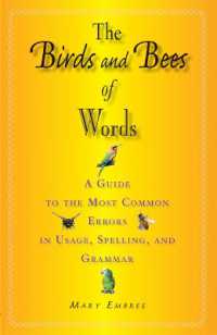 The Birds and Bees of Words : A Guide to the Most Common Errors in Usage, Spelling, and Grammar