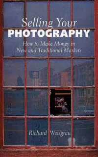 Selling Your Photography : How to Make Money in New and Traditional Markets