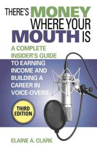 There's Money Where Your Mouth Is : A Complete Insider's Guide to Earning Income and Building a Career in Voice-Overs （3RD）