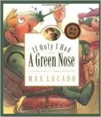 If Only I Had a Green Nose (Max Lucado's Wemmicks)