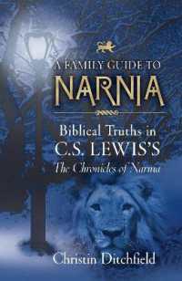 A Family Guide to Narnia : Biblical Truths in C.S. Lewis's the Chronicles of Narnia