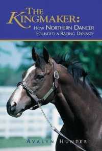 The Kingmaker : How Northern Dancer Founded a Racing Dynasty